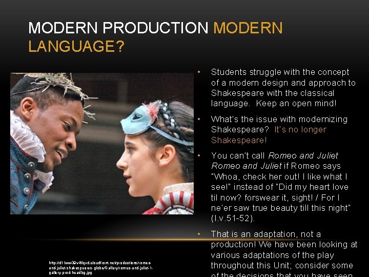 MODERN PRODUCTION MODERN LANGUAGE? http: //d 11 ww 39 v 4 tlqxd. cloudfront. net/productions/romeoand-juliet-shakespeares-globe/Gallery/romeo-and-juliet-1