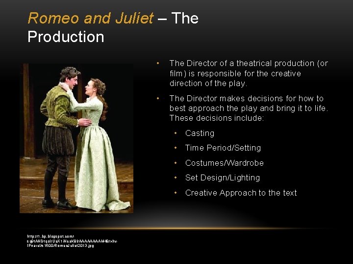 Romeo and Juliet – The Production • The Director of a theatrical production (or