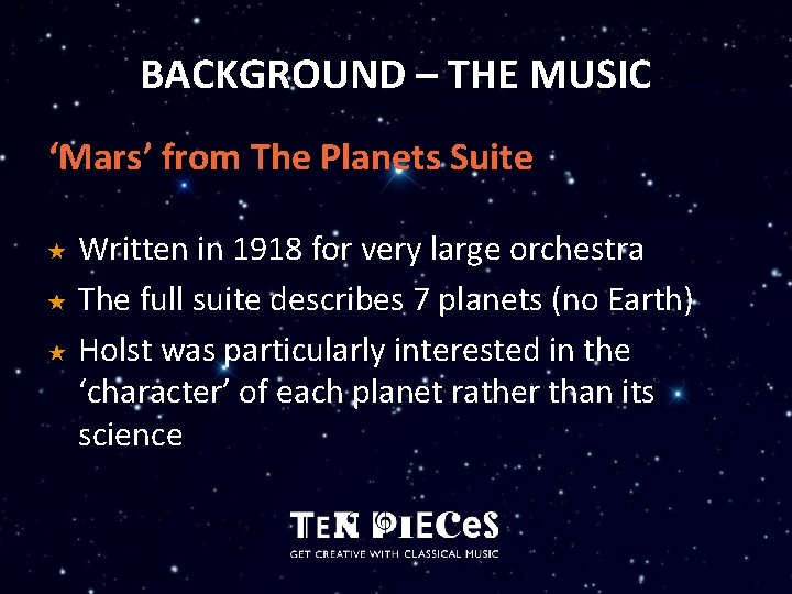 BACKGROUND – THE MUSIC ‘Mars’ from The Planets Suite Written in 1918 for very
