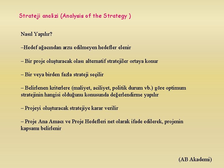 Strateji analizi (Analysis of the Strategy ) Nasıl Yapılır? –Hedef ağacından arzu edilmeyen hedefler
