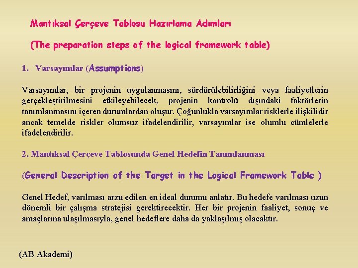 Mantıksal Çerçeve Tablosu Hazırlama Adımları (The preparation steps of the logical framework table) 1.
