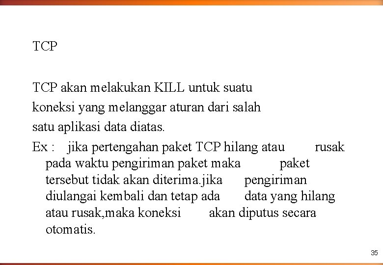 TCP akan melakukan KILL untuk suatu koneksi yang melanggar aturan dari salah satu aplikasi