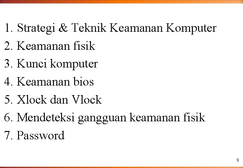 1. Strategi & Teknik Keamanan Komputer 2. Keamanan fisik 3. Kunci komputer 4. Keamanan