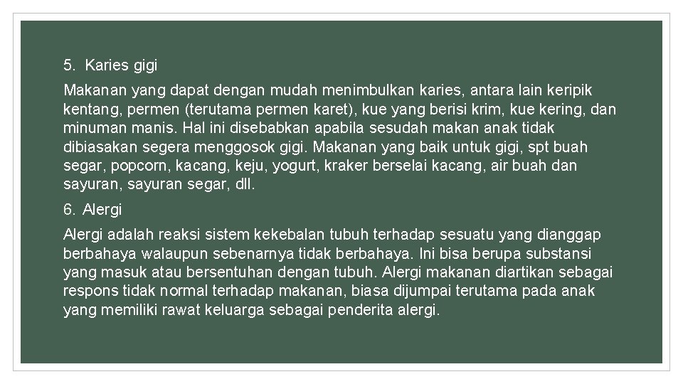 5. Karies gigi Makanan yang dapat dengan mudah menimbulkan karies, antara lain keripik kentang,