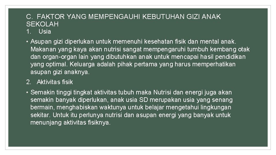 C. FAKTOR YANG MEMPENGAUHI KEBUTUHAN GIZI ANAK SEKOLAH 1. Usia • Asupan gizi diperlukan