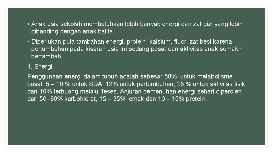  • Anak usia sekolah membutuhkan lebih banyak energi dan zat gizi yang lebih