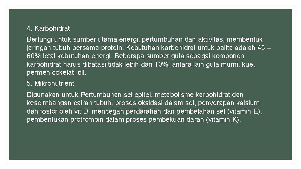 4. Karbohidrat Berfungi untuk sumber utama energi, pertumbuhan dan aktivitas, membentuk jaringan tubuh bersama