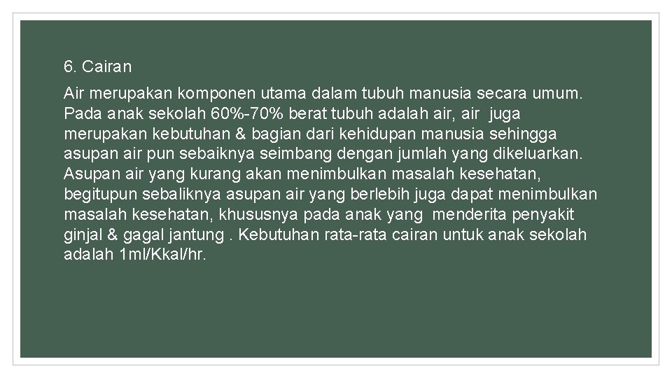 6. Cairan Air merupakan komponen utama dalam tubuh manusia secara umum. Pada anak sekolah