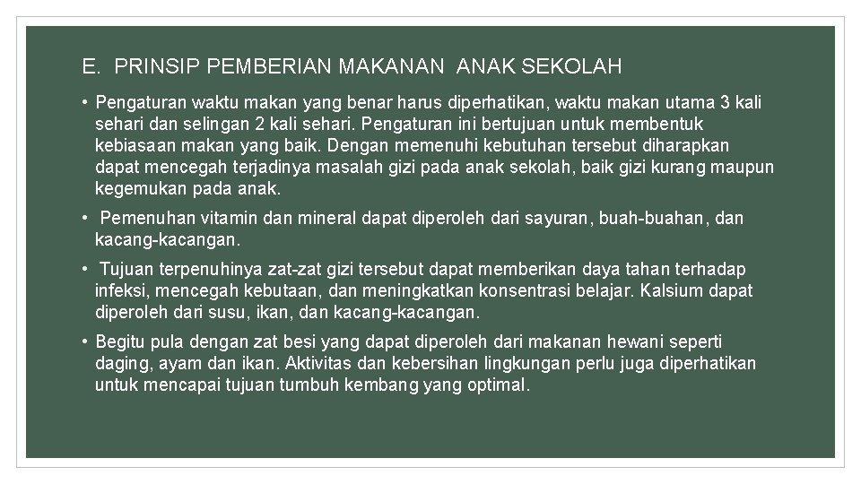 E. PRINSIP PEMBERIAN MAKANAN ANAK SEKOLAH • Pengaturan waktu makan yang benar harus diperhatikan,