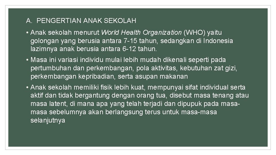 A. PENGERTIAN ANAK SEKOLAH • Anak sekolah menurut World Health Organization (WHO) yaitu golongan