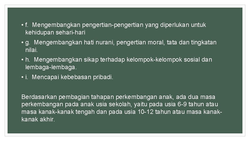  • f. Mengembangkan pengertian-pengertian yang diperlukan untuk kehidupan sehari-hari • g. Mengembangkan hati