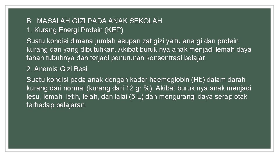 B. MASALAH GIZI PADA ANAK SEKOLAH 1. Kurang Energi Protein (KEP) Suatu kondisi dimana