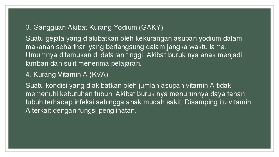 3. Gangguan Akibat Kurang Yodium (GAKY) Suatu gejala yang diakibatkan oleh kekurangan asupan yodium