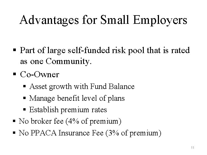 Advantages for Small Employers § Part of large self-funded risk pool that is rated