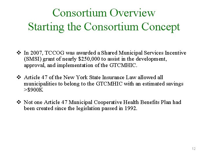 Consortium Overview Starting the Consortium Concept v In 2007, TCCOG was awarded a Shared