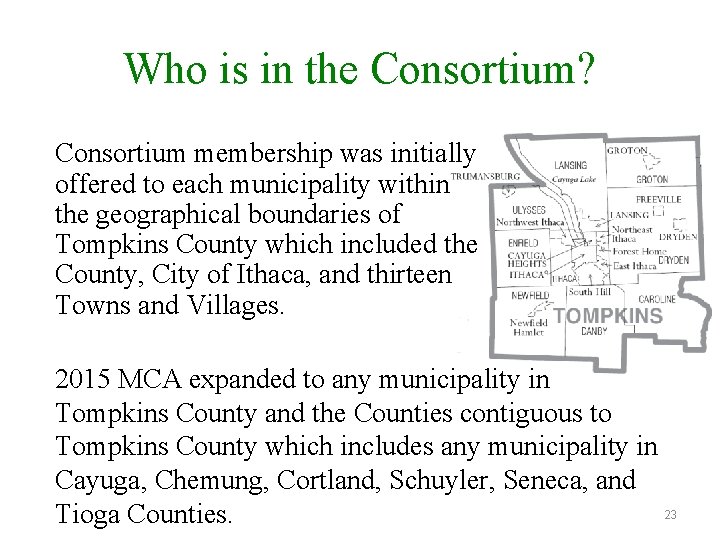 Who is in the Consortium? Consortium membership was initially offered to each municipality within