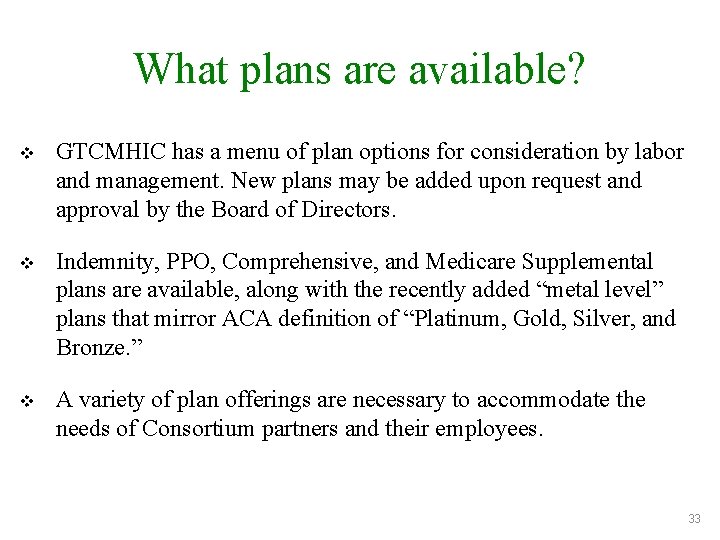 What plans are available? v GTCMHIC has a menu of plan options for consideration