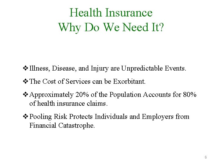 Health Insurance Why Do We Need It? v. Illness, Disease, and Injury are Unpredictable Health Insurance Why Do We Need It? v. Illness, Disease, and Injury are Unpredictable