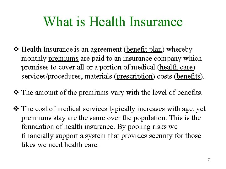 What is Health Insurance v Health Insurance is an agreement (benefit plan) whereby monthly