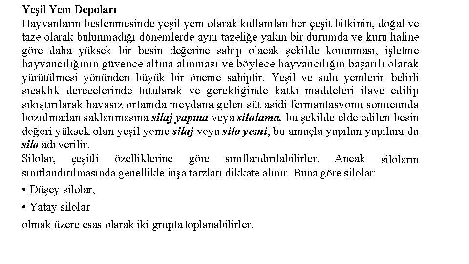 Yeşil Yem Depoları Hayvanların beslenmesinde yeşil yem olarak kullanılan her çeşit bitkinin, doğal ve