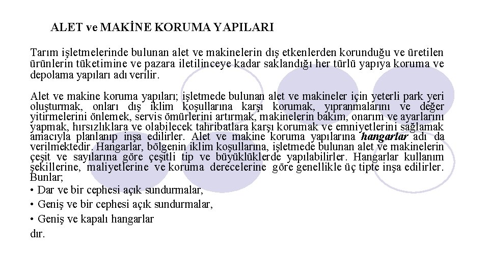 ALET ve MAKİNE KORUMA YAPILARI Tarım işletmelerinde bulunan alet ve makinelerin dış etkenlerden korunduğu