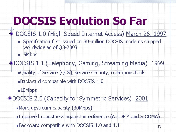 DOCSIS Evolution So Far DOCSIS 1. 0 (High-Speed Internet Access) March 26, 1997 n