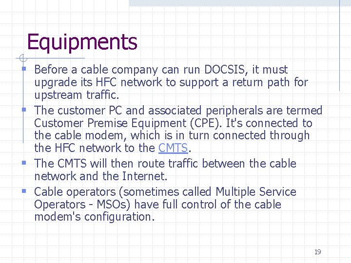 Equipments § Before a cable company can run DOCSIS, it must upgrade its HFC