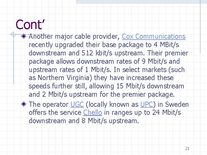 Cont’ Another major cable provider, Cox Communications recently upgraded their base package to 4