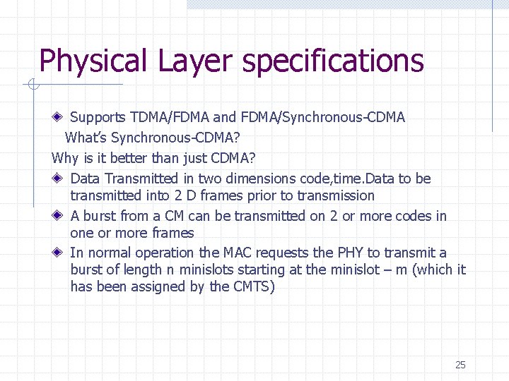 Physical Layer specifications Supports TDMA/FDMA and FDMA/Synchronous-CDMA What’s Synchronous-CDMA? Why is it better than