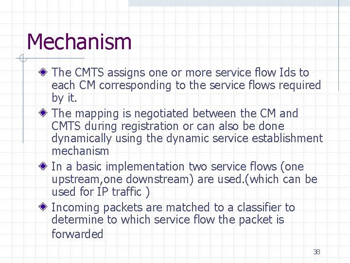 Mechanism The CMTS assigns one or more service flow Ids to each CM corresponding