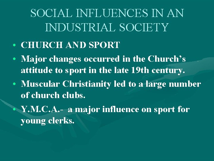 SOCIAL INFLUENCES IN AN INDUSTRIAL SOCIETY • CHURCH AND SPORT • Major changes occurred