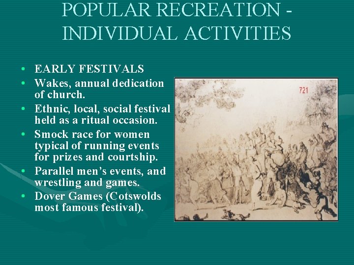 POPULAR RECREATION INDIVIDUAL ACTIVITIES • EARLY FESTIVALS • Wakes, annual dedication of church. •