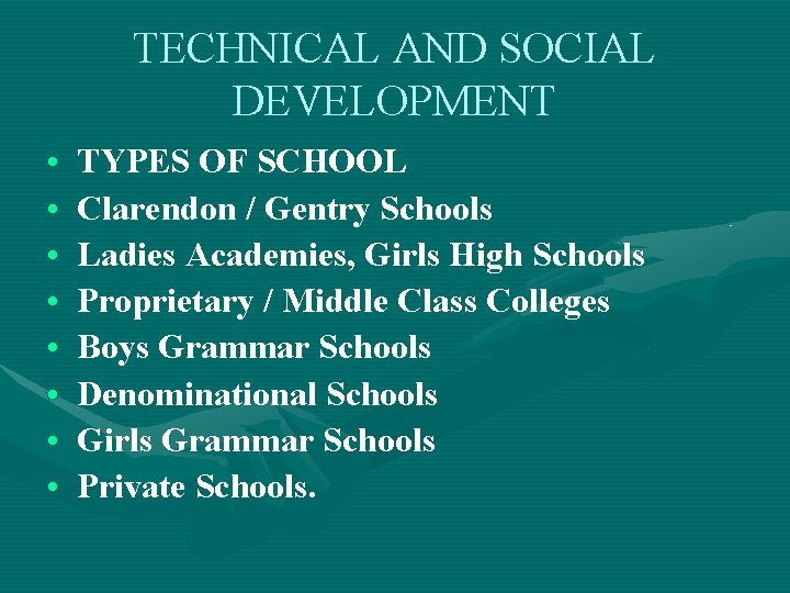 TECHNICAL AND SOCIAL DEVELOPMENT • • TYPES OF SCHOOL Clarendon / Gentry Schools Ladies