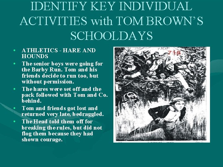 IDENTIFY KEY INDIVIDUAL ACTIVITIES with TOM BROWN’S SCHOOLDAYS • ATHLETICS - HARE AND HOUNDS