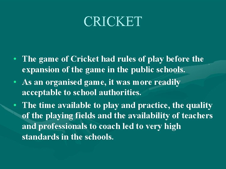 CRICKET • The game of Cricket had rules of play before the expansion of