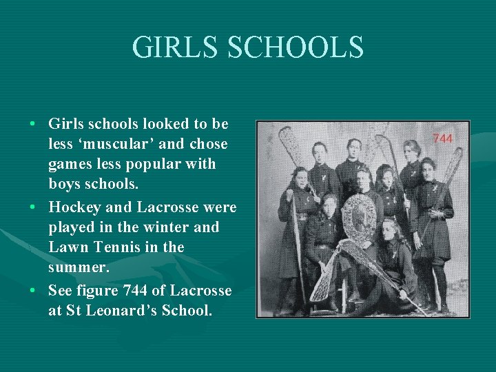 GIRLS SCHOOLS • Girls schools looked to be less ‘muscular’ and chose games less