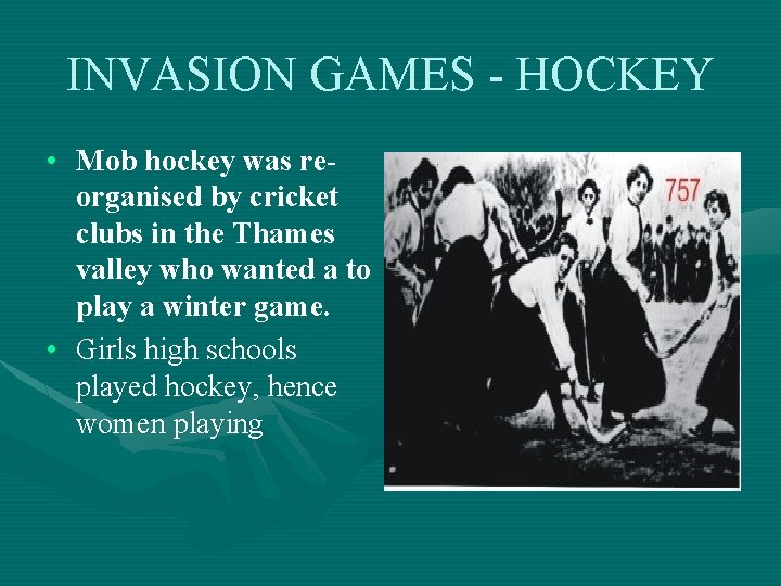 INVASION GAMES - HOCKEY • Mob hockey was reorganised by cricket clubs in the