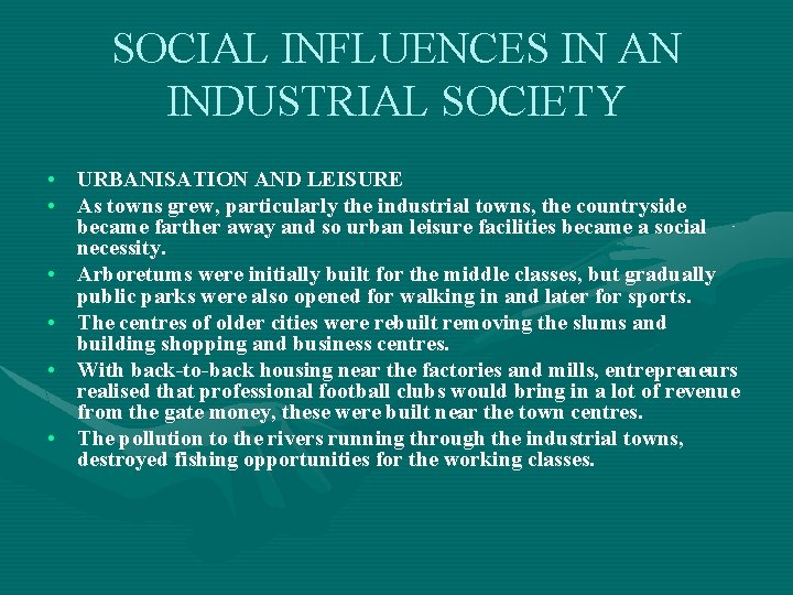 SOCIAL INFLUENCES IN AN INDUSTRIAL SOCIETY • URBANISATION AND LEISURE • As towns grew,