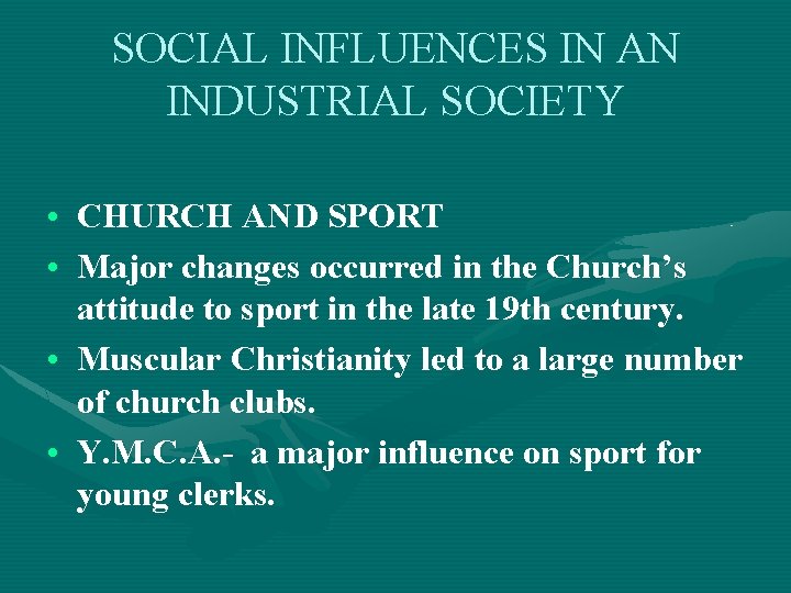 SOCIAL INFLUENCES IN AN INDUSTRIAL SOCIETY • CHURCH AND SPORT • Major changes occurred