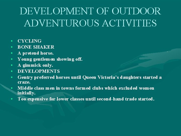 DEVELOPMENT OF OUTDOOR ADVENTUROUS ACTIVITIES • • CYCLING BONE SHAKER A pretend horse. Young