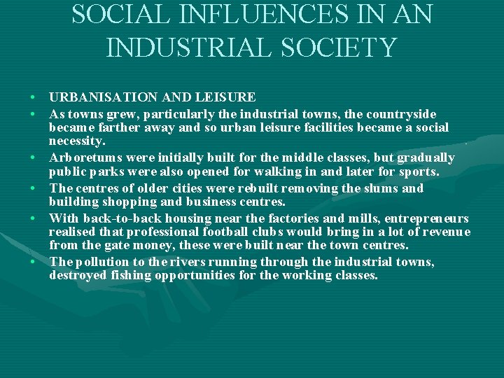 SOCIAL INFLUENCES IN AN INDUSTRIAL SOCIETY • URBANISATION AND LEISURE • As towns grew,