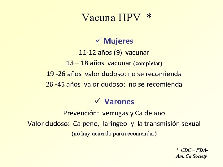 Vacuna HPV * ü Mujeres 11 -12 años (9) vacunar 13 – 18 años