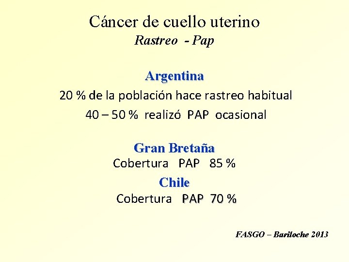 Cáncer de cuello uterino Rastreo - Pap Argentina 20 % de la población hace