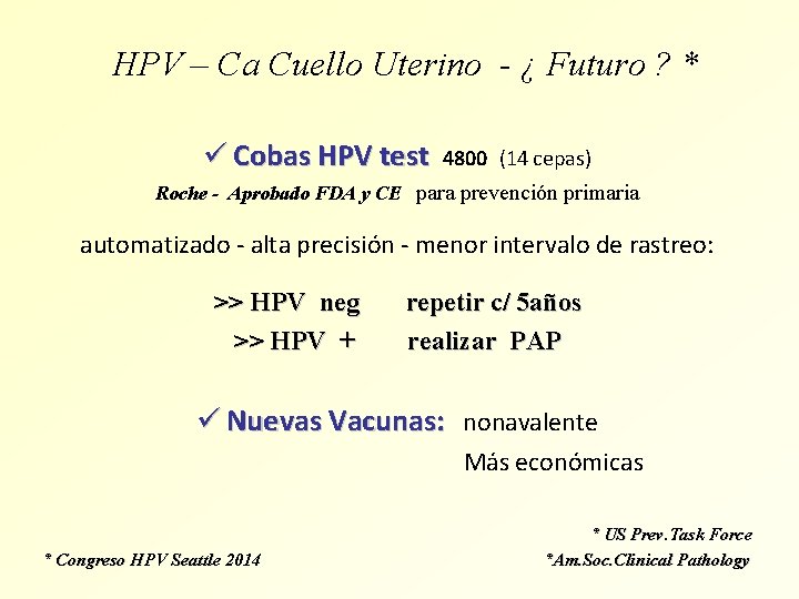 HPV – Ca Cuello Uterino - ¿ Futuro ? * ü Cobas HPV test