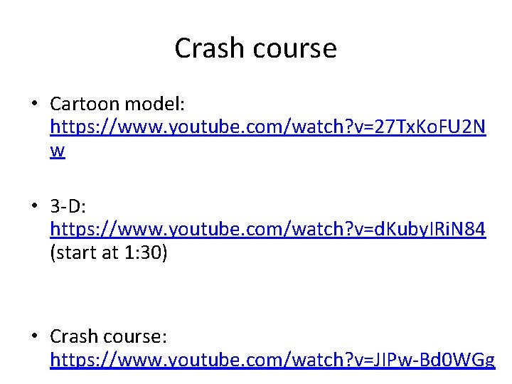 Crash course • Cartoon model: https: //www. youtube. com/watch? v=27 Tx. Ko. FU 2