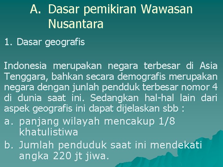 A. Dasar pemikiran Wawasan Nusantara 1. Dasar geografis Indonesia merupakan negara terbesar di Asia