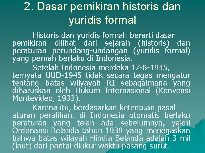 2. Dasar pemikiran historis dan yuridis formal Historis dan yuridis formal: berarti dasar pemikiran