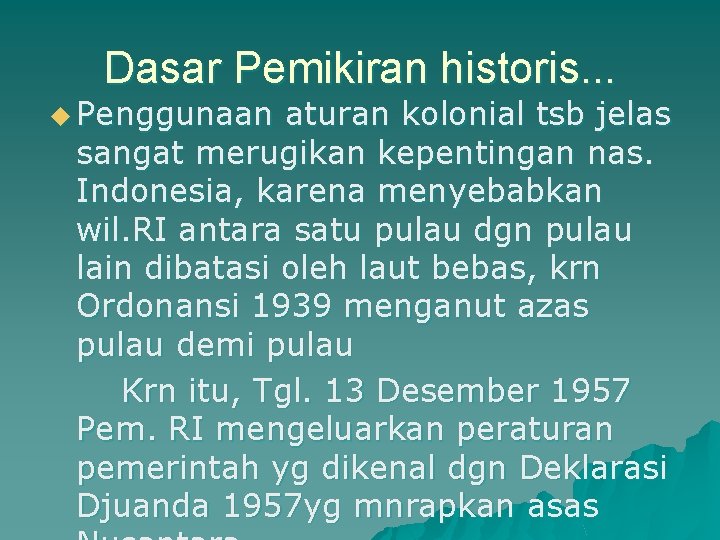 Dasar Pemikiran historis. . . u Penggunaan aturan kolonial tsb jelas sangat merugikan kepentingan