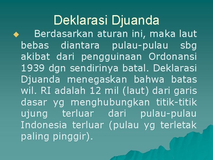 Deklarasi Djuanda u Berdasarkan aturan ini, maka laut bebas diantara pulau-pulau sbg akibat dari