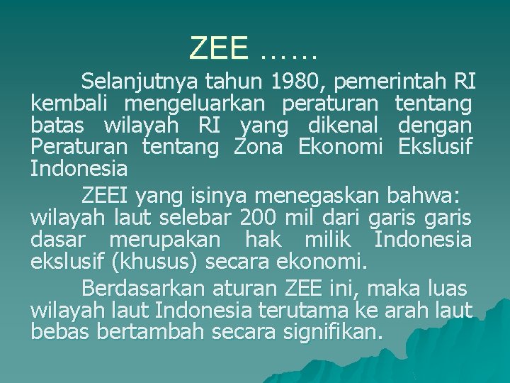 ZEE …… Selanjutnya tahun 1980, pemerintah RI kembali mengeluarkan peraturan tentang batas wilayah RI